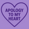 Apologies to my heart
